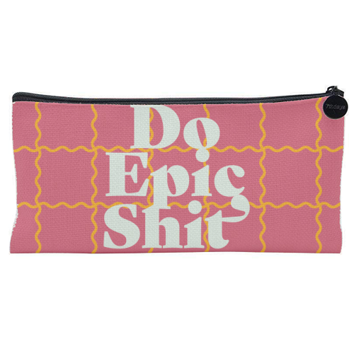 Do Epic Shit - flat pencil case by Daniela di Niro