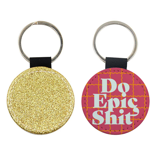 Do Epic Shit - keyring by Daniela di Niro