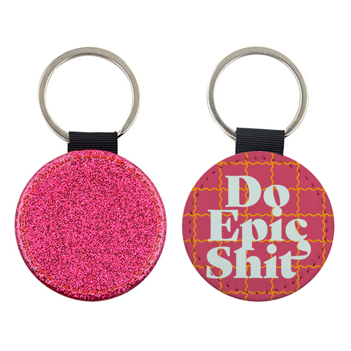 Do Epic Shit - keyring by Daniela di Niro