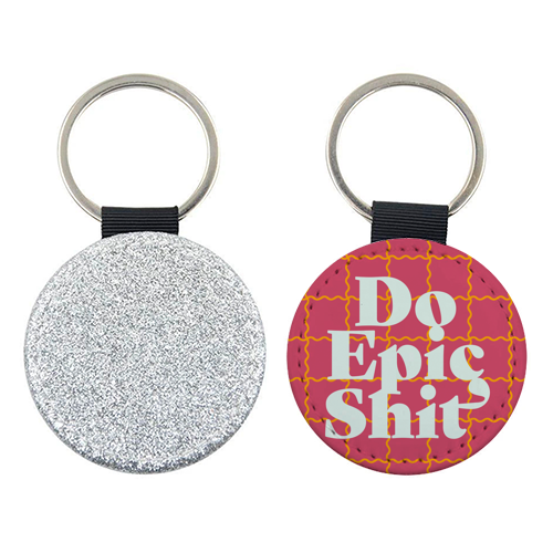 Do Epic Shit - keyring by Daniela di Niro