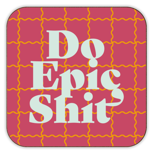 Do Epic Shit - personalised beer coaster by Daniela di Niro