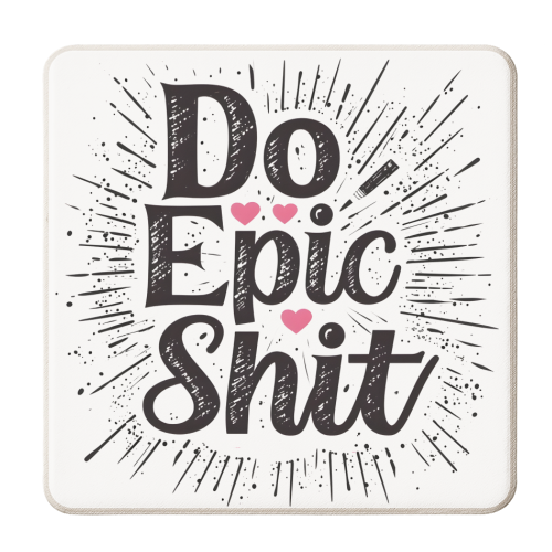 Do Epic Shit - personalised beer coaster by DejaReve
