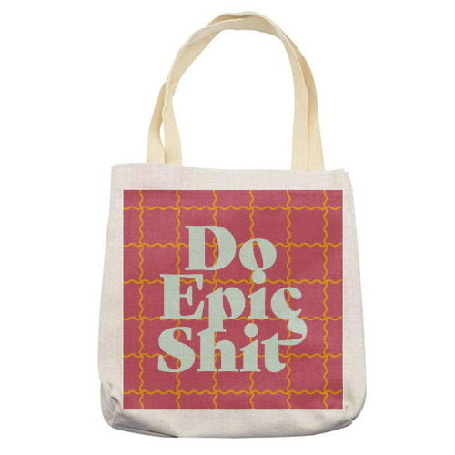 Do Epic Shit - printed canvas tote bag by Daniela di Niro