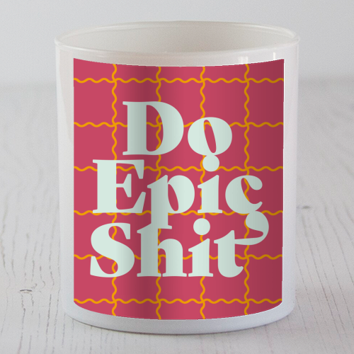 Do Epic Shit - scented candle by Daniela di Niro
