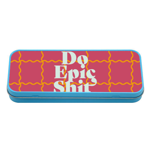 Do Epic Shit - tin pencil case by Daniela di Niro