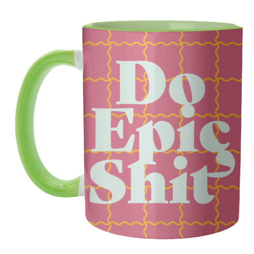 Do Epic Shit - unique mug by Daniela di Niro