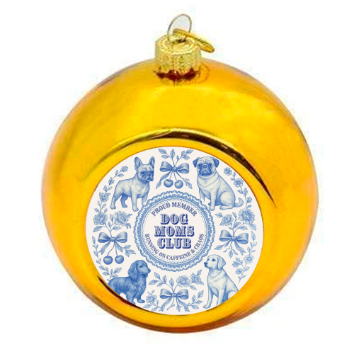 Dog Moms Club - For the Mom's - colourful christmas bauble by Lilly Rose