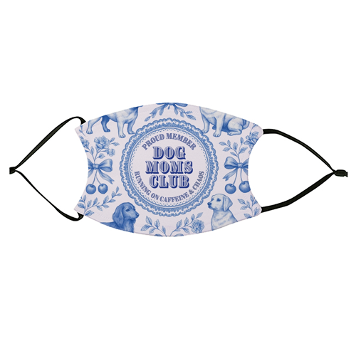 Dog Moms Club - For the Mom's - face cover mask by Lilly Rose