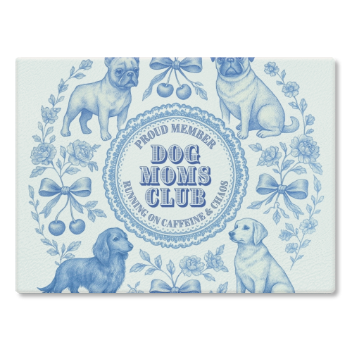 Dog Moms Club - For the Mom's - glass chopping board by Lilly Rose