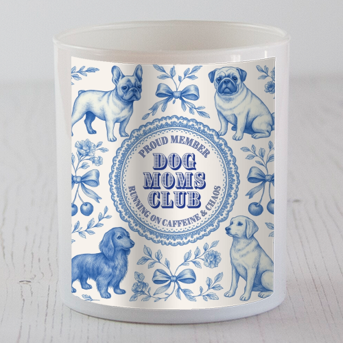 Dog Moms Club - For the Mom's - scented candle by Lilly Rose