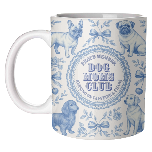 Dog Moms Club - For the Mom's - unique mug by Lilly Rose