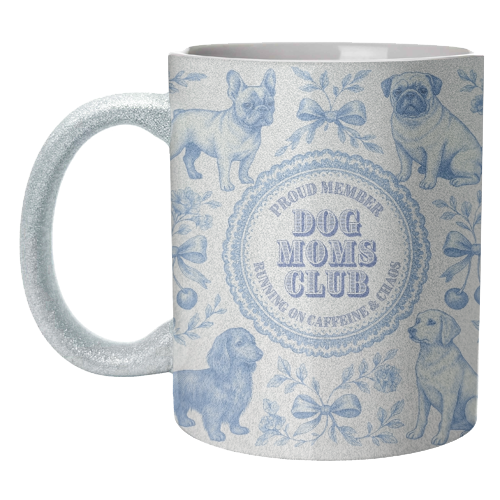 Dog Moms Club - For the Mom's - unique mug by Lilly Rose