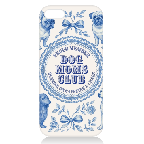 Dog Moms Club - For the Mom's - unique phone case by Lilly Rose