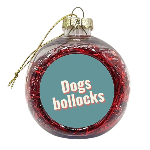 Dogs bollocks - xmas bauble by Proper Job Studio