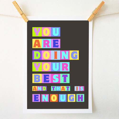Doing Your Best Is Enough - A1 - A4 art print by Nida Designs