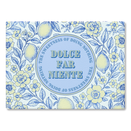 Dolce far niente - glass chopping board by Lilly Rose