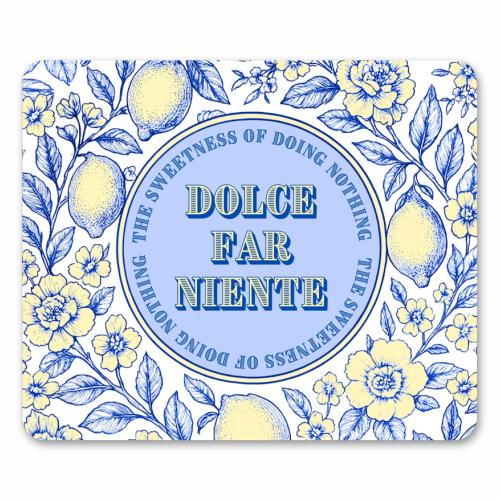 Dolce far niente - mouse mat by Lilly Rose