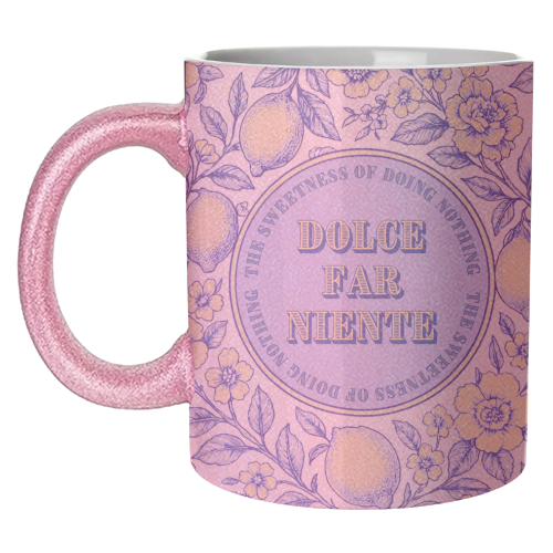 Dolce far niente - unique mug by Lilly Rose