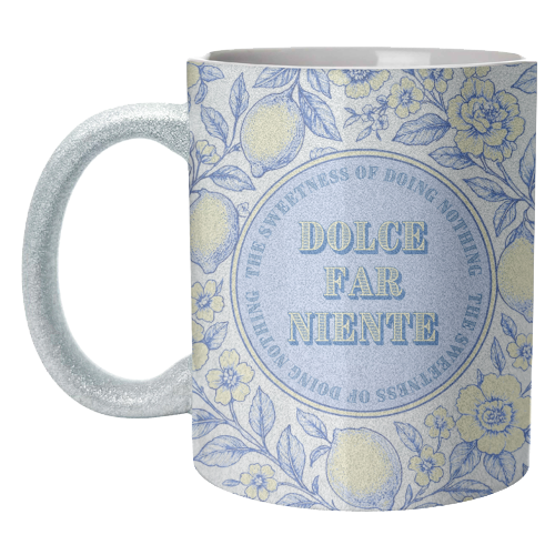 Dolce far niente - unique mug by Lilly Rose