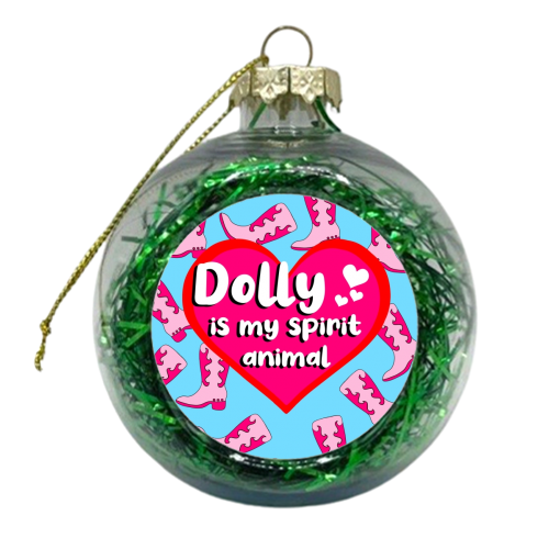Dolly Is My Spirit Animal - xmas bauble by Eloise