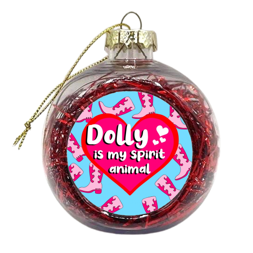 Dolly Is My Spirit Animal - xmas bauble by Eloise