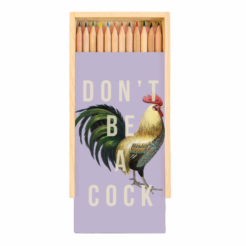 Don't Be A Cock - Coloured Pencils with Box by The 13 Prints