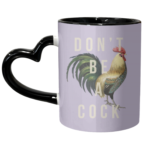 Don't Be A Cock - unique mug by The 13 Prints