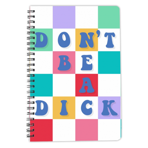 Don't be a dick checkerboard - personalised A4, A5, A6 notebook by The Girl Next Draw