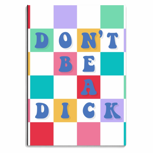 Don't be a dick checkerboard - personalised A4, A5, A6 notebook by The Girl Next Draw
