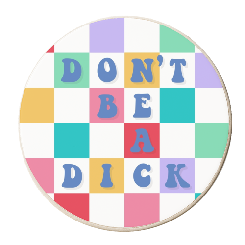 Don't be a dick checkerboard - personalised beer coaster by The Girl Next Draw