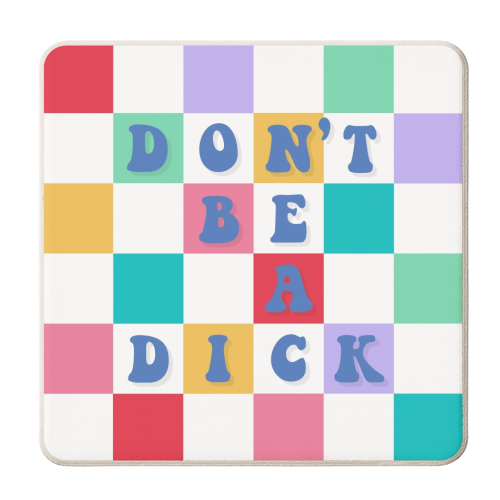 Don't be a dick checkerboard - personalised beer coaster by The Girl Next Draw