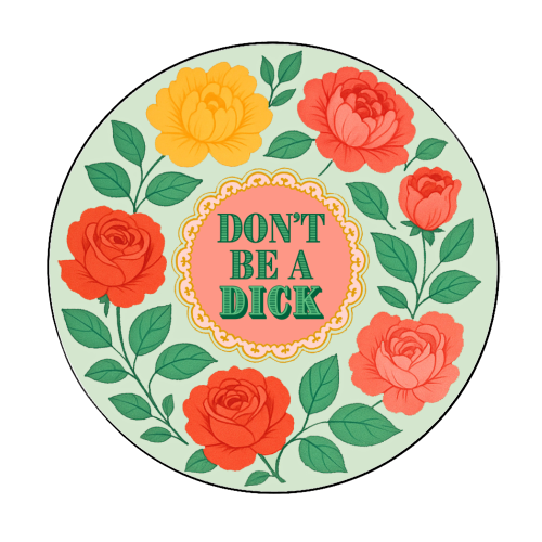 Don't Be A Dick - Circle Sticker by Lilly Rose