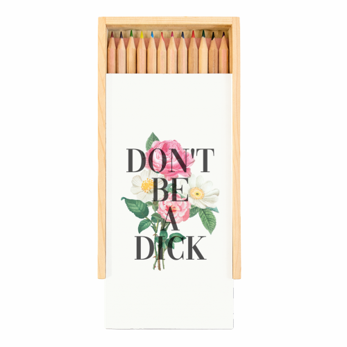 Don't Be A Dick - Coloured Pencils with Box by The 13 Prints