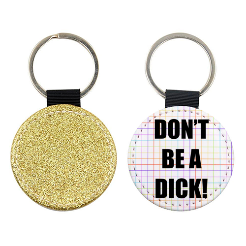 Don't Be A Dick - keyring by Adam Regester