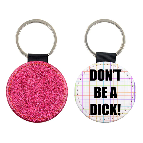 Don't Be A Dick - keyring by Adam Regester