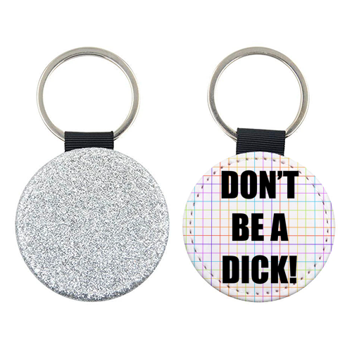 Don't Be A Dick - keyring by Adam Regester