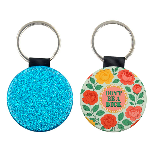 Don't Be A Dick - keyring by Lilly Rose