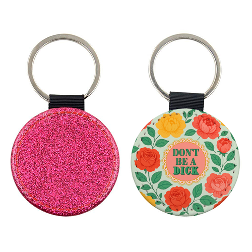 Don't Be A Dick - keyring by Lilly Rose