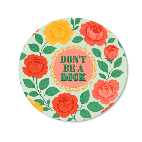 Don't Be A Dick - Magnet by Lilly Rose
