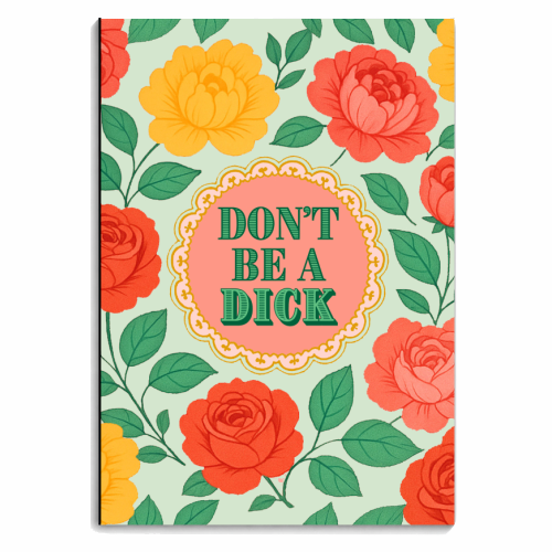 Don't Be A Dick - personalised A4, A5, A6 notebook by Lilly Rose