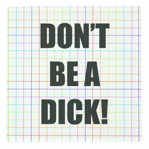 Don't Be A Dick - personalised beer coaster by Adam Regester