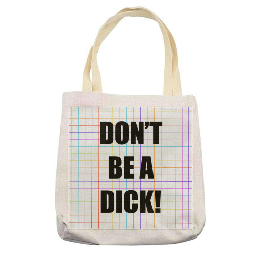 Don't Be A Dick - printed canvas tote bag by Adam Regester