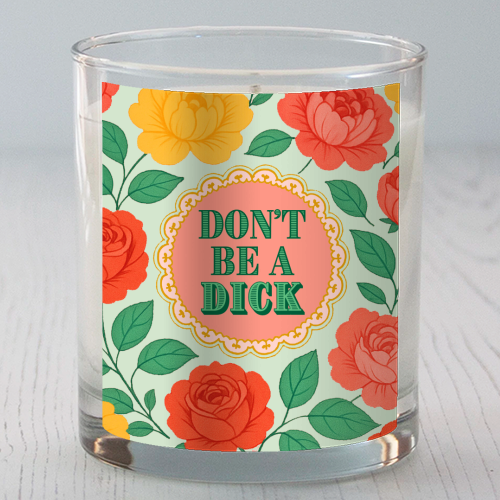 Don't Be A Dick - scented candle by Lilly Rose