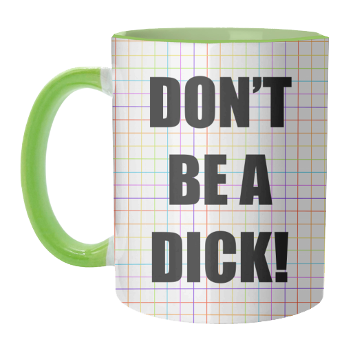 Don't Be A Dick - unique mug by Adam Regester