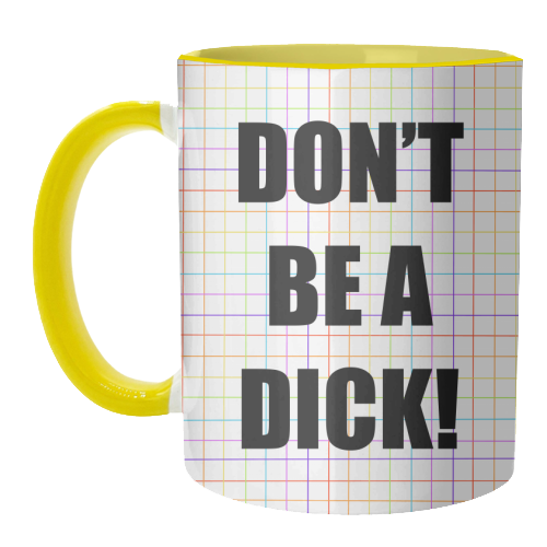 Don't Be A Dick - unique mug by Adam Regester