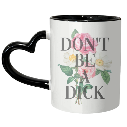 Don't Be A Dick - unique mug by The 13 Prints