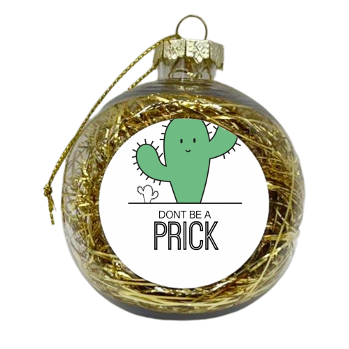 Dont be a prick (On White) - xmas bauble by Leanne Parkinson