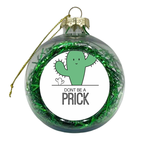 Dont be a prick (On White) - xmas bauble by Leanne Parkinson