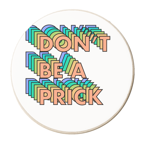 Don't be a prick repeating text - personalised beer coaster by The Girl Next Draw