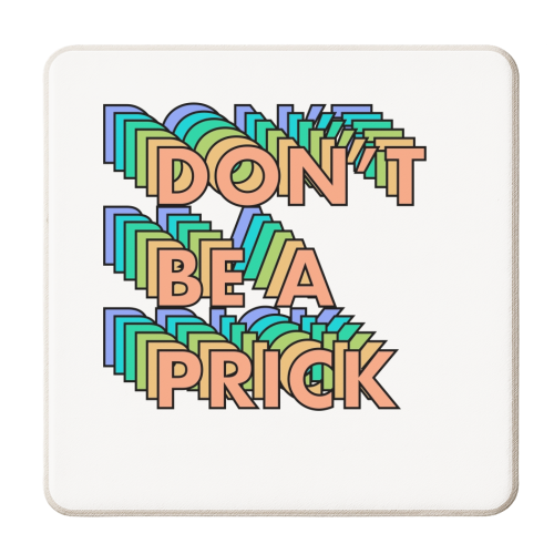 Don't be a prick repeating text - personalised beer coaster by The Girl Next Draw